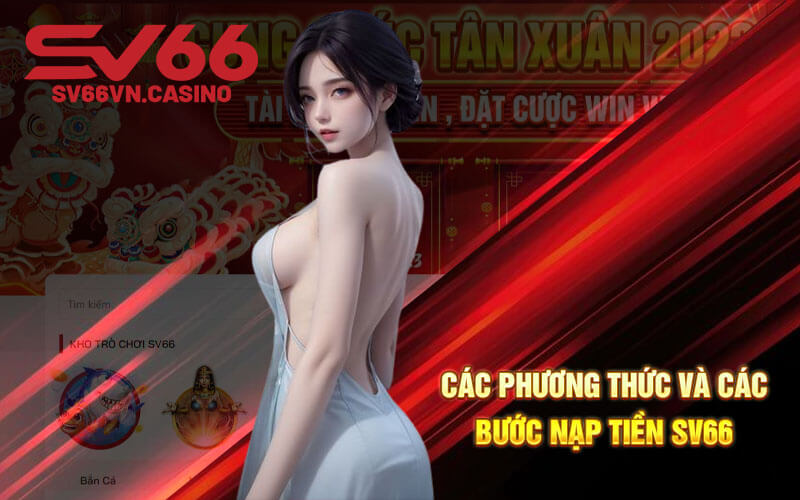 Các phương thức và các bước nạp tiền SV66