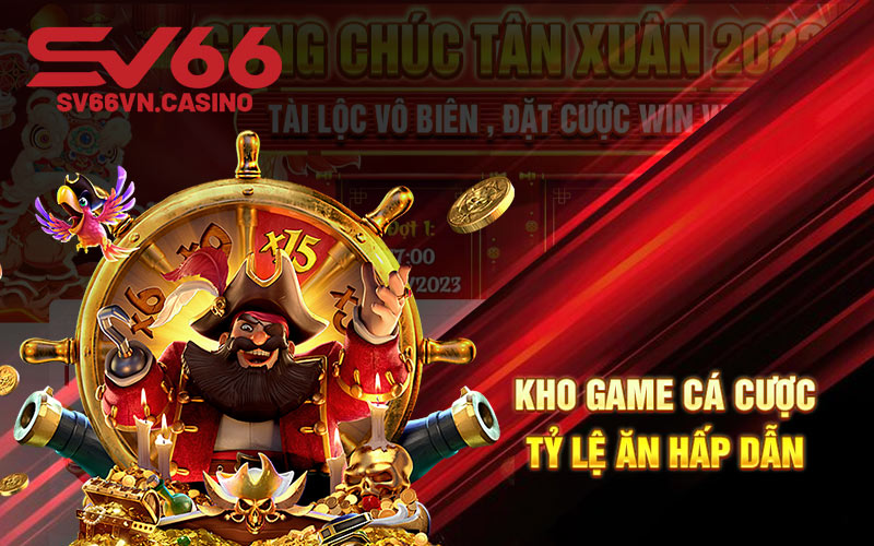 Kho game cá cược tỷ lệ ăn hấp dẫn